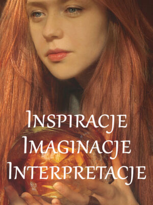 Inspiracje - imaginacje - interpretacje